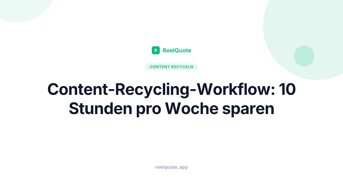 Content-Recycling-Workflow: 10 Stunden pro Woche sparen